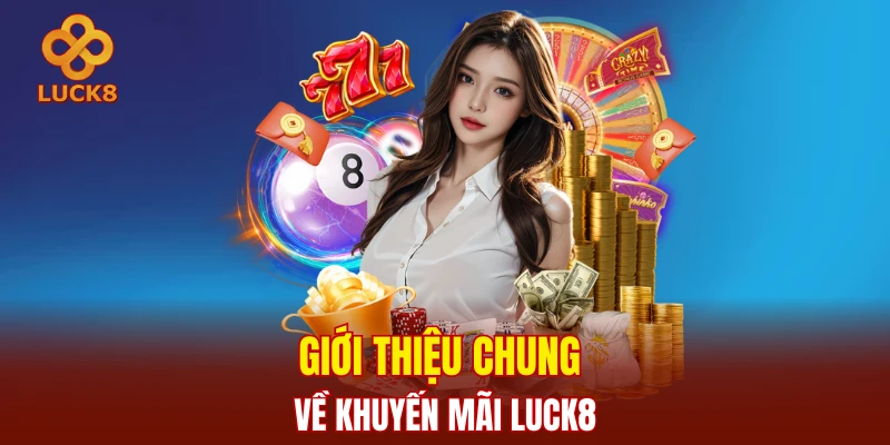 Giới thiệu chung về khuyến mãi LUCK8
